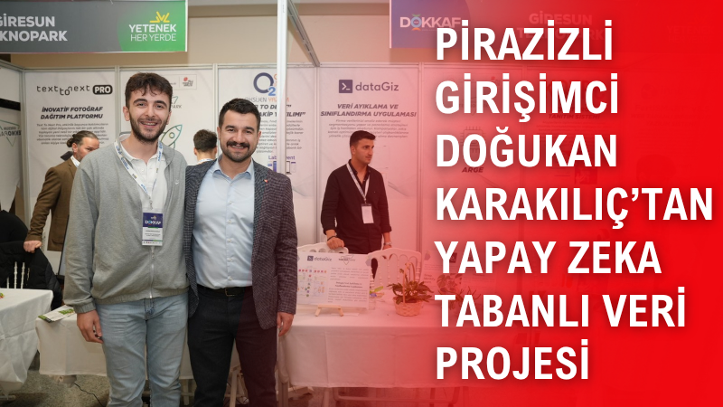 Piraziz'li Girişimci Doğukan Karakılıç’tan Yapay Zeka Tabanlı Veri Projesi