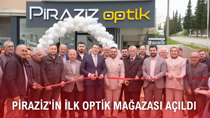 Piraziz'in ilk Optik Mağazası Açıldı!